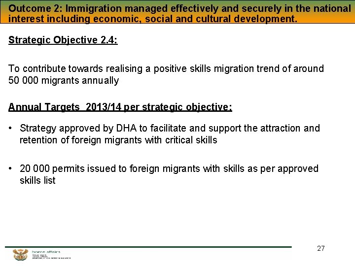 Outcome 2: Immigration managed effectively and securely in the national interest including economic, social Outcome 2: Immigration managed effectively and securely in the national interest including economic, social