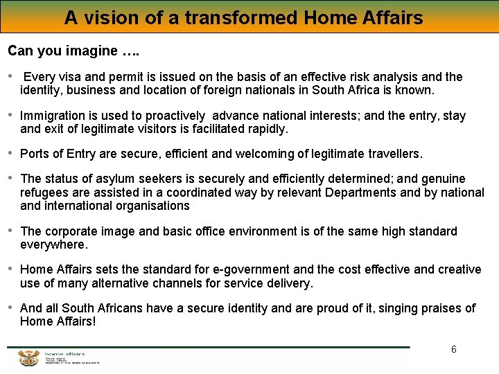 A vision of a transformed Home Affairs Can you imagine …. • Every visa A vision of a transformed Home Affairs Can you imagine …. • Every visa