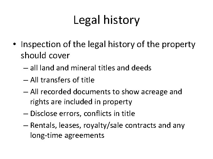 Legal history • Inspection of the legal history of the property should cover –