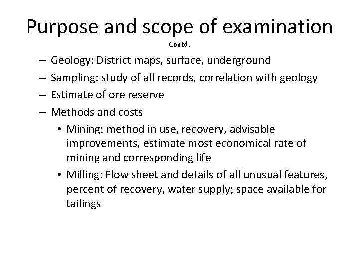 Purpose and scope of examination Contd. – – Geology: District maps, surface, underground Sampling: