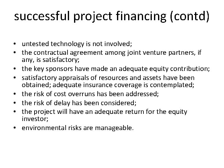 successful project financing (contd) • untested technology is not involved; • the contractual agreement