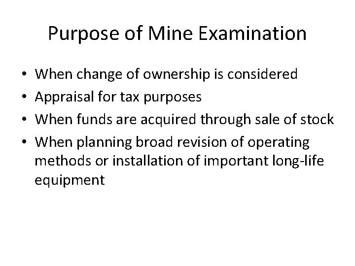 Purpose of Mine Examination • • When change of ownership is considered Appraisal for