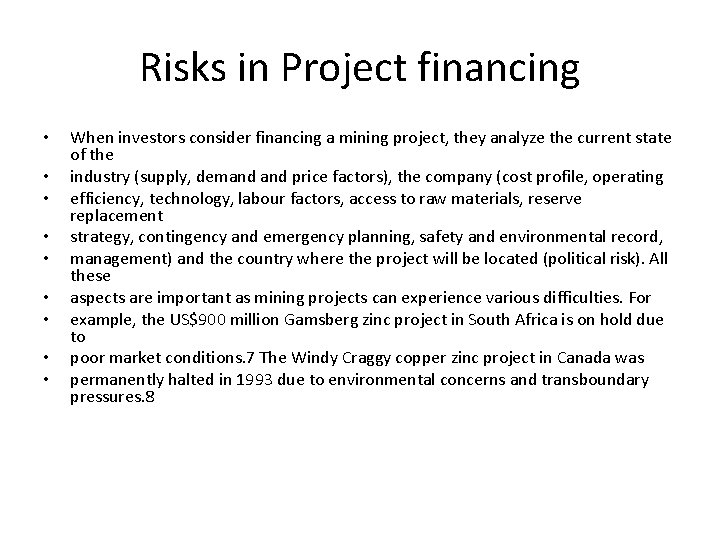 Risks in Project financing • • • When investors consider financing a mining project,