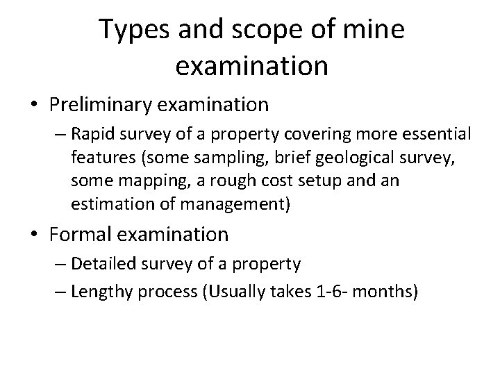 Types and scope of mine examination • Preliminary examination – Rapid survey of a