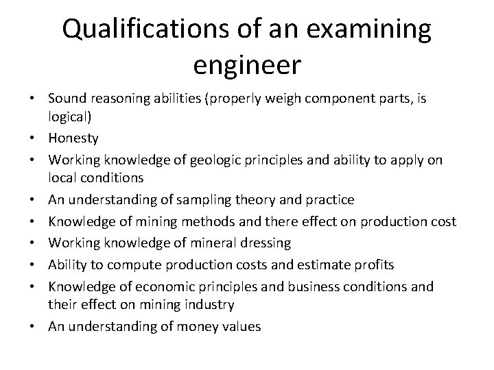 Qualifications of an examining engineer • Sound reasoning abilities (properly weigh component parts, is
