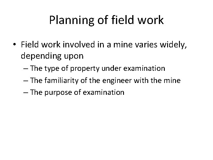 Planning of field work • Field work involved in a mine varies widely, depending