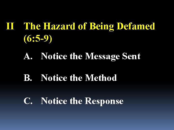 II The Hazard of Being Defamed (6: 5 -9) A. Notice the Message Sent