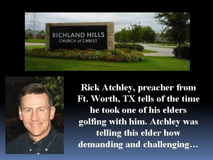 Rick Atchley, preacher from Ft. Worth, TX tells of the time he took one