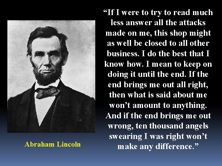 Abraham Lincoln “If I were to try to read much less answer all the