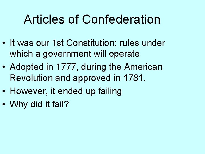 Articles of Confederation • It was our 1 st Constitution: rules under which a Articles of Confederation • It was our 1 st Constitution: rules under which a