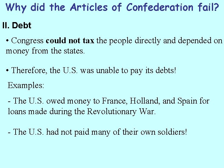 Why did the Articles of Confederation fail? II. Debt • Congress could not tax Why did the Articles of Confederation fail? II. Debt • Congress could not tax