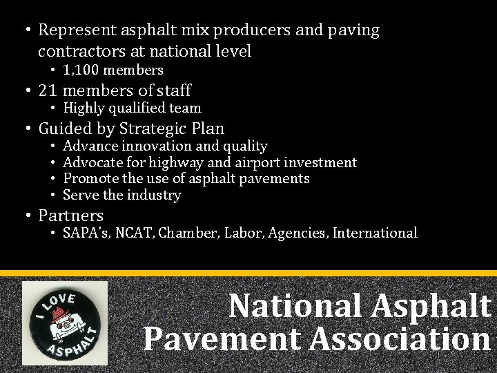  • Represent asphalt mix producers and paving contractors at national level • 1,