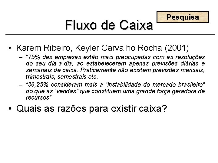 Fluxo de Caixa Pesquisa • Karem Ribeiro, Keyler Carvalho Rocha (2001) – “ 75%
