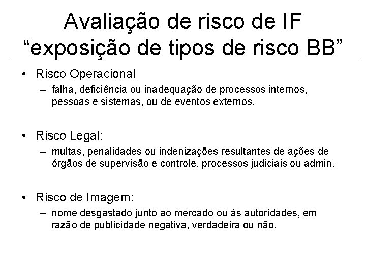 Avaliação de risco de IF “exposição de tipos de risco BB” • Risco Operacional