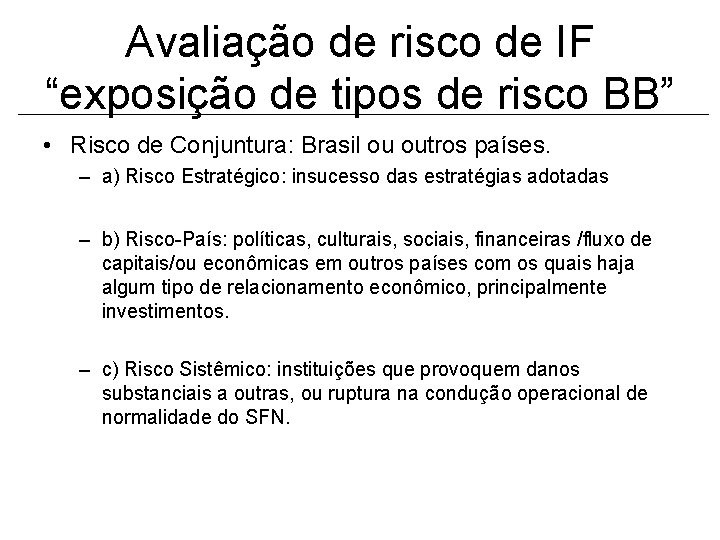 Avaliação de risco de IF “exposição de tipos de risco BB” • Risco de