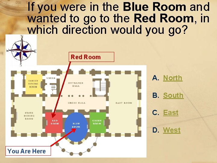 If you were in the Blue Room and wanted to go to the Red