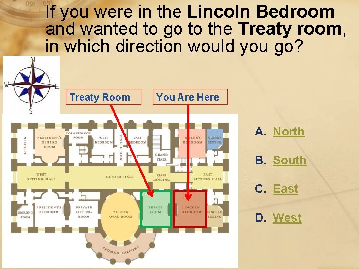 If you were in the Lincoln Bedroom and wanted to go to the Treaty