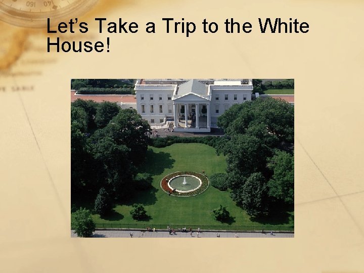Let’s Take a Trip to the White House! 