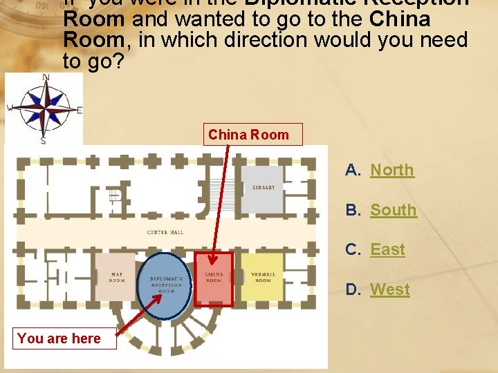 If you were in the Diplomatic Reception Room and wanted to go to the