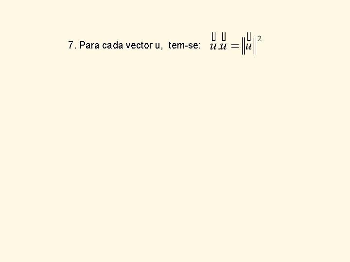 7. Para cada vector u, tem-se: 