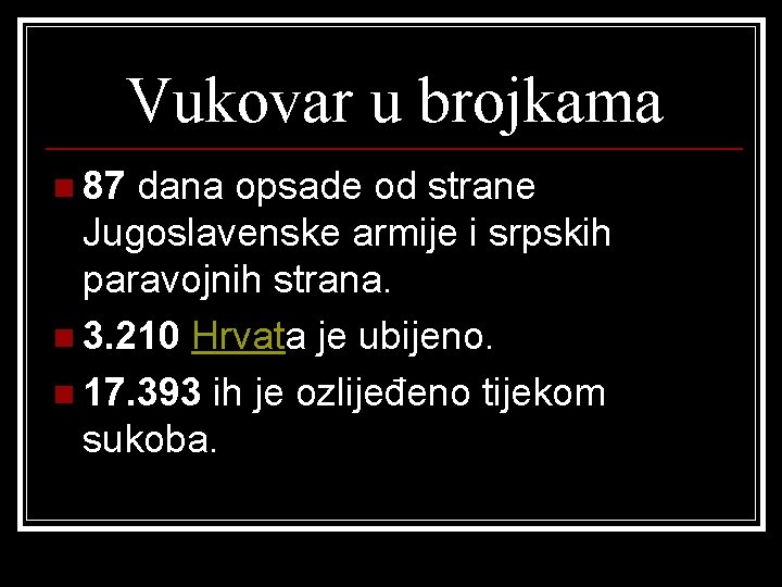Vukovar u brojkama n 87 dana opsade od strane Jugoslavenske armije i srpskih paravojnih