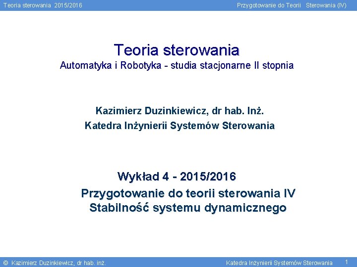 Teoria sterowania 2015/2016 Przygotowanie do Teorii Sterowania (IV) Teoria sterowania Automatyka i Robotyka -
