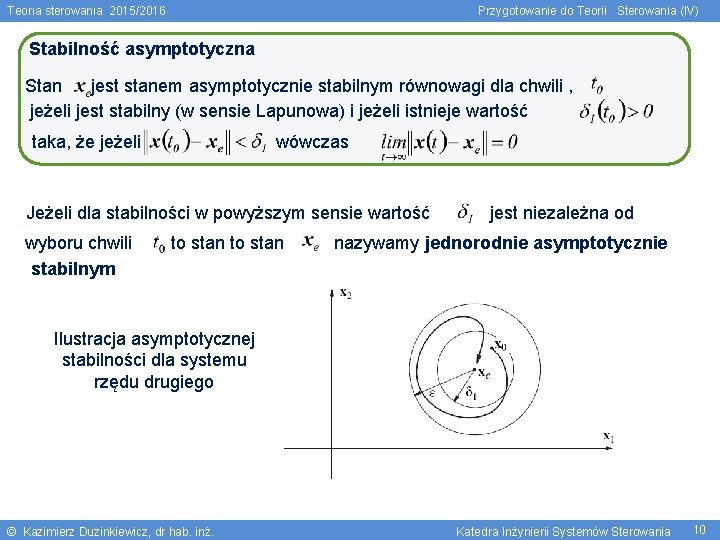 Teoria sterowania 2015/2016 Przygotowanie do Teorii Sterowania (IV) Stabilność asymptotyczna Stan jest stanem asymptotycznie