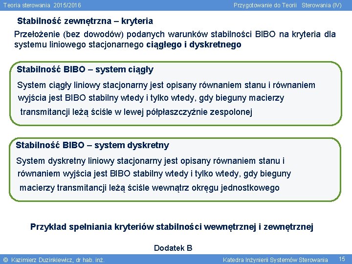 Teoria sterowania 2015/2016 Przygotowanie do Teorii Sterowania (IV) Stabilność zewnętrzna – kryteria Przełożenie (bez