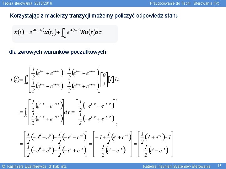 Teoria sterowania 2015/2016 Przygotowanie do Teorii Sterowania (IV) Korzystając z macierzy tranzycji możemy policzyć