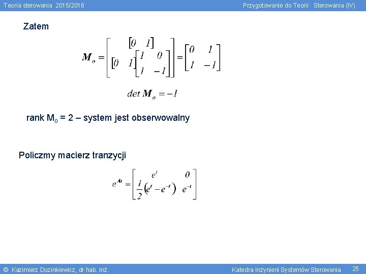 Teoria sterowania 2015/2016 Przygotowanie do Teorii Sterowania (IV) Zatem rank Mo = 2 –