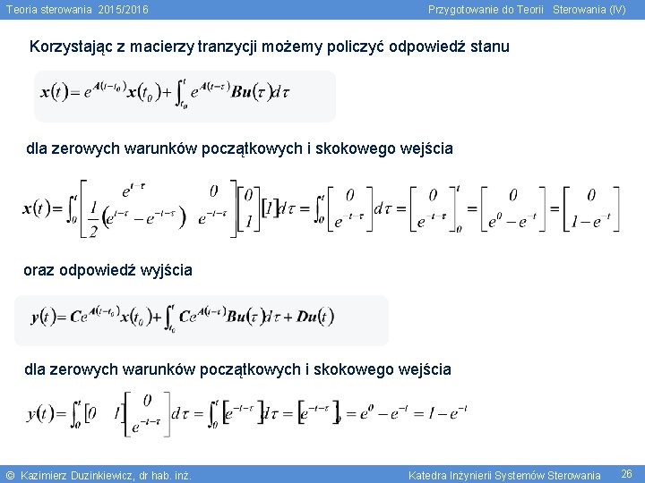 Teoria sterowania 2015/2016 Przygotowanie do Teorii Sterowania (IV) Korzystając z macierzy tranzycji możemy policzyć