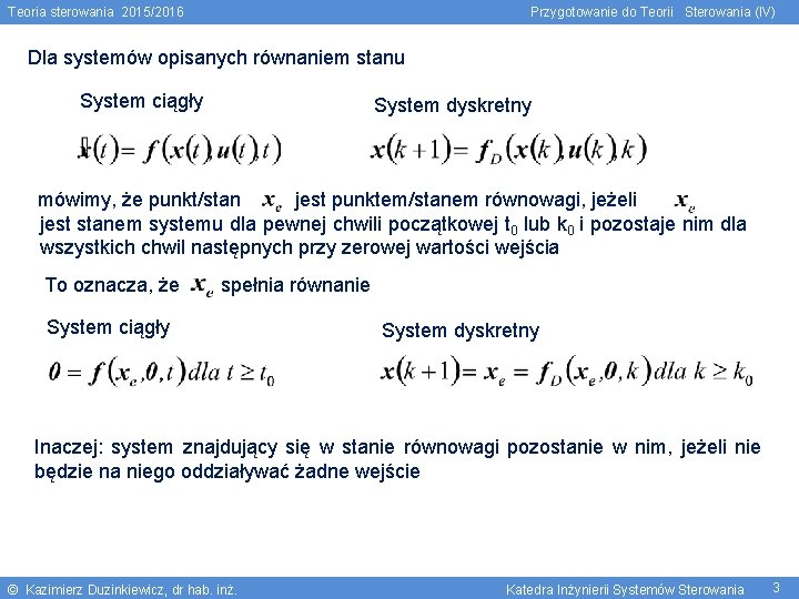Teoria sterowania 2015/2016 Przygotowanie do Teorii Sterowania (IV) Dla systemów opisanych równaniem stanu System