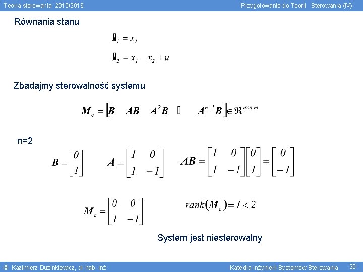 Teoria sterowania 2015/2016 Przygotowanie do Teorii Sterowania (IV) Równania stanu Zbadajmy sterowalność systemu n=2