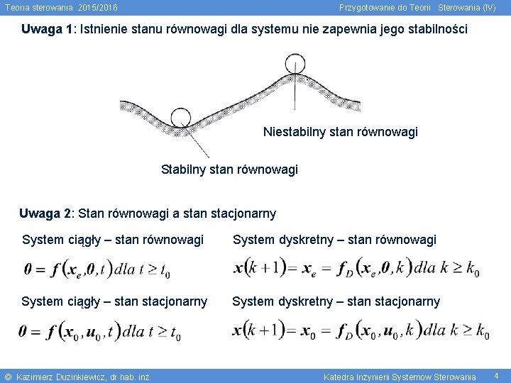 Teoria sterowania 2015/2016 Przygotowanie do Teorii Sterowania (IV) Uwaga 1: Istnienie stanu równowagi dla