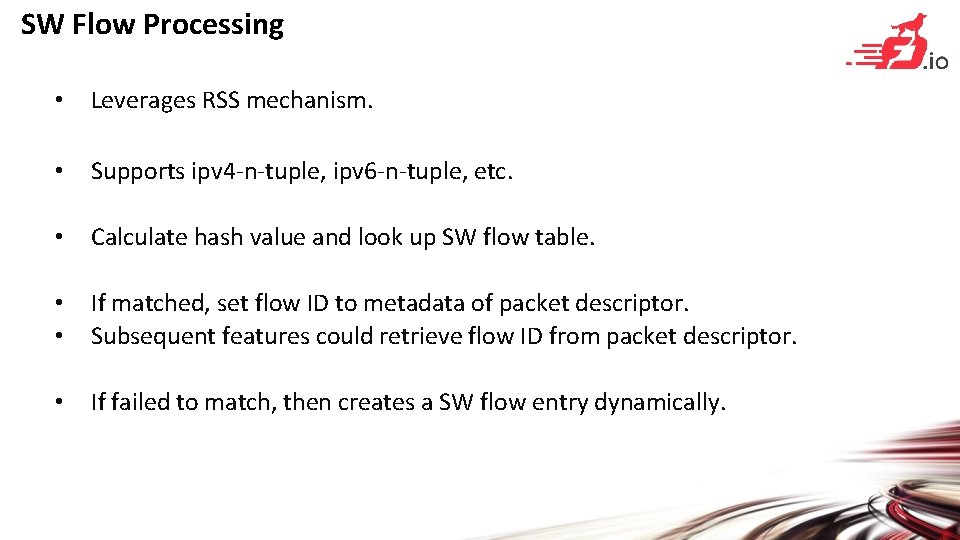 SW Flow Processing • Leverages RSS mechanism. • Supports ipv 4 -n-tuple, ipv 6