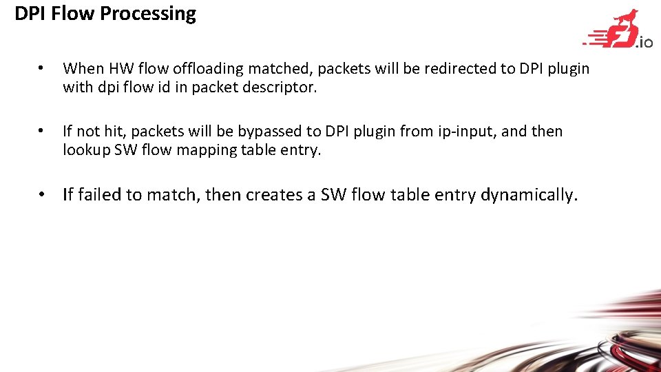DPI Flow Processing • When HW flow offloading matched, packets will be redirected to