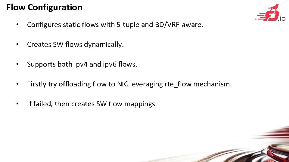 Flow Configuration • Configures static flows with 5 -tuple and BD/VRF-aware. • Creates SW