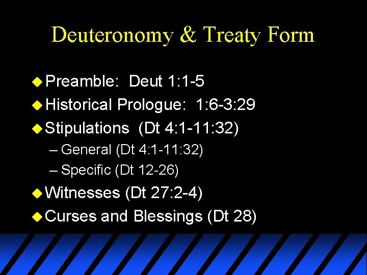Deuteronomy & Treaty Form u Preamble: Deut 1: 1 -5 u Historical Prologue: 1: