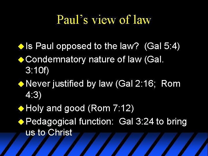 Paul’s view of law u Is Paul opposed to the law? (Gal 5: 4)