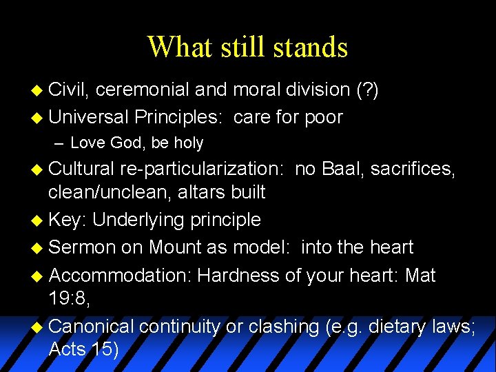 What still stands u Civil, ceremonial and moral division (? ) u Universal Principles: