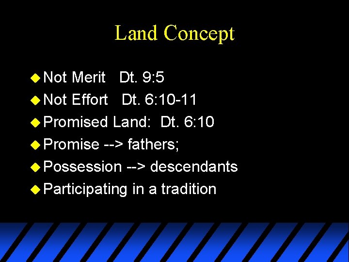 Land Concept u Not Merit Dt. 9: 5 u Not Effort Dt. 6: 10