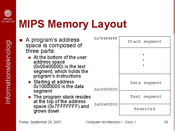 Informationsteknologi MIPS Memory Layout n 0 x 7 FFFFFFF A program’s address space is