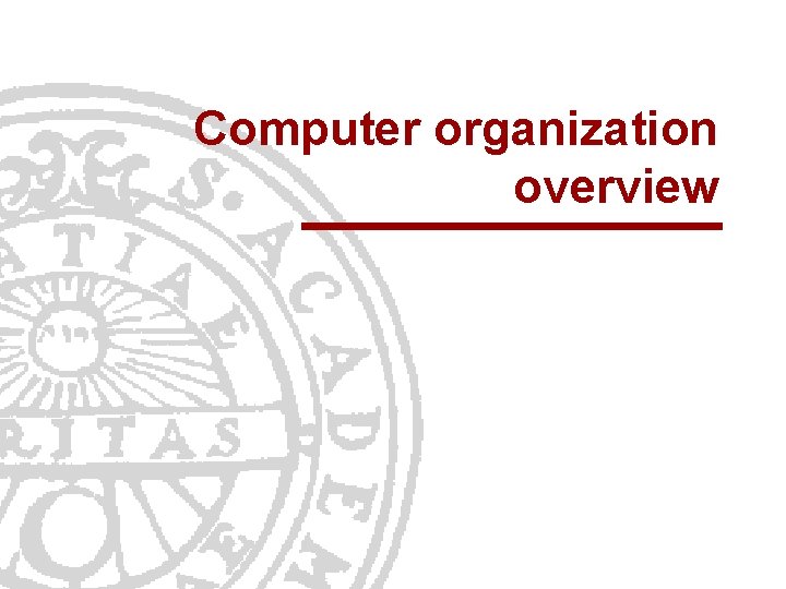 Computer organization overview 