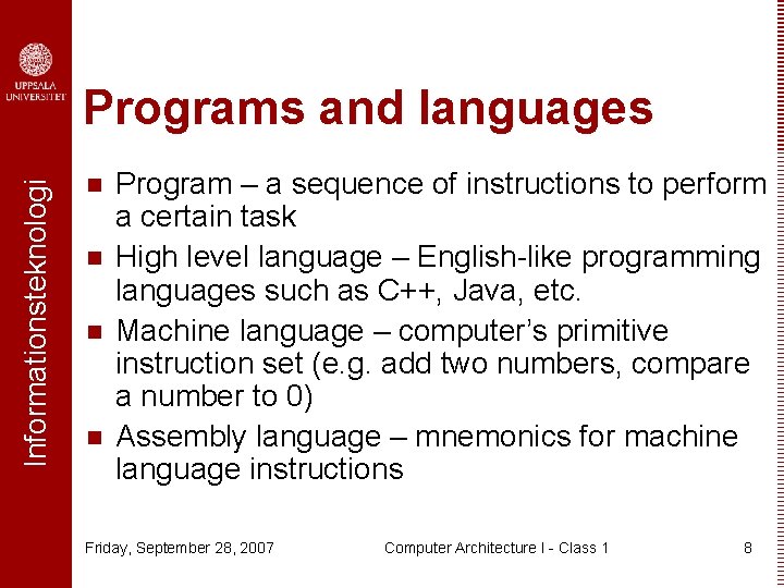 Informationsteknologi Programs and languages n n Program – a sequence of instructions to perform