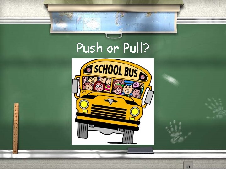 Push or Pull? 