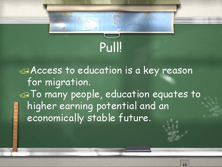 Pull! /Access to education is a key reason for migration. /To many people, education