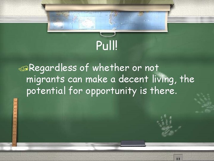 Pull! /Regardless of whether or not migrants can make a decent living, the potential