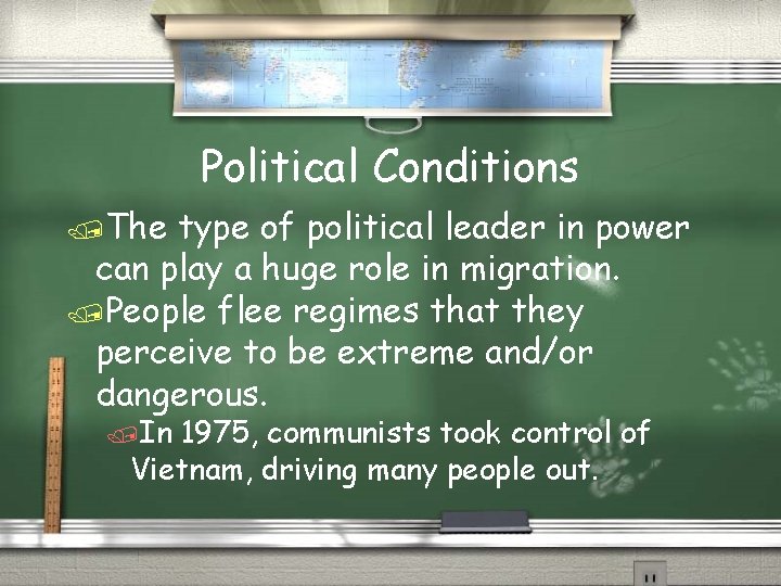 Political Conditions /The type of political leader in power can play a huge role