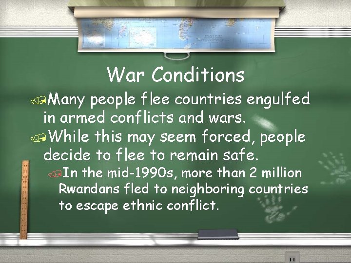 War Conditions /Many people flee countries engulfed in armed conflicts and wars. /While this