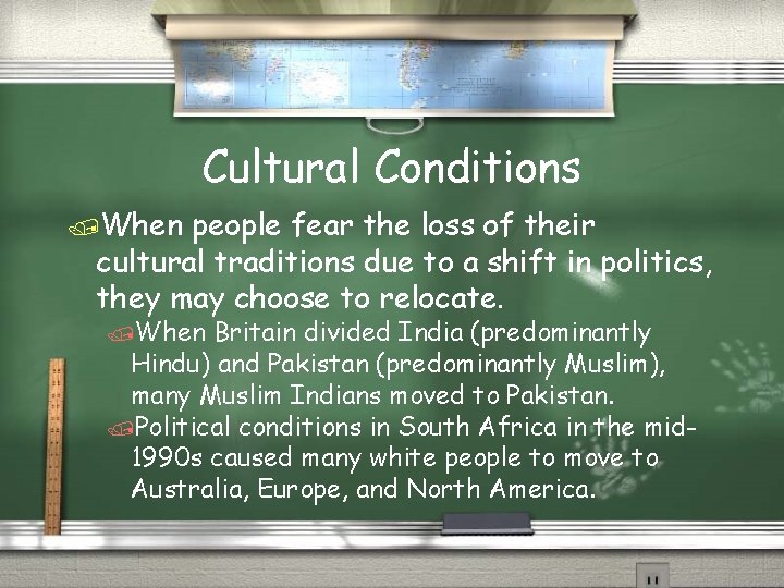 Cultural Conditions /When people fear the loss of their cultural traditions due to a
